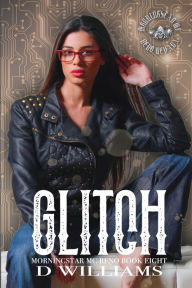 Title: Glitch: A MorningStar MC Novel, Reno Chapter Book Eight:, Author: D Williams