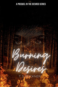 Title: Burning Desires, Author: T. S. Buckner