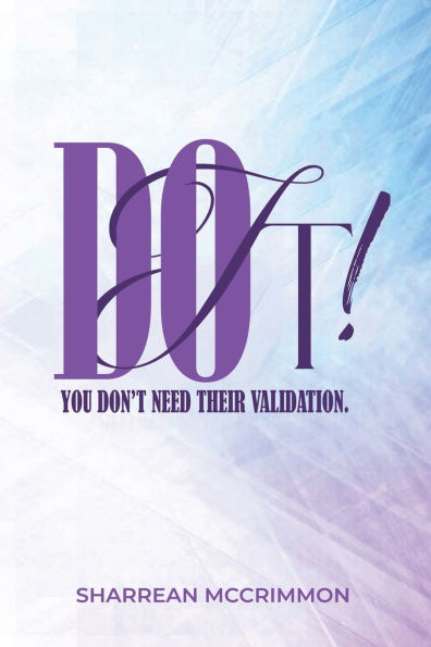 Do It! You Don't Need Their Validation