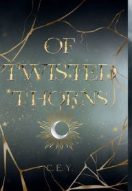 Title: Of Twisted Thorns, Author: C. E. Young