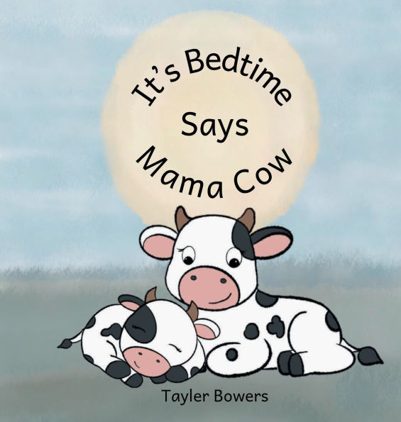 It's Bedtime Says Mama Cow