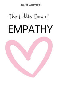 Title: The Little Book of Empathy, Author: Alejandra Guevara