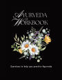 Ayurveda Workbook: Exercises to help you practice Ayurveda