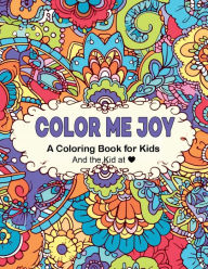 Title: Color Me Joy: A Coloring Book for Kids and the Kid at Heart, Author: Christal Edwards