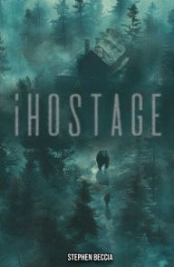 Title: i HOSTAGE, Author: Stephen Beccia