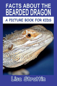 Title: Facts About the Bearded Dragon, Author: Lisa Strattin