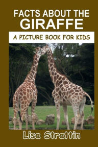 Title: Facts About the Giraffe, Author: Lisa Strattin