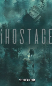 Title: i HOSTAGE, Author: Stephen Beccia