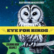 Title: Authentic Bird Watching: An Eye for Birds Coloring Book Volume 2:A Calming Journey to Relax Your Mind and Relieve, Author: Sylvain Lupien