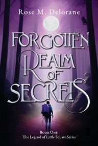 Title: Forgotten Realm of Secrets: Book One, Author: Rose M. Delorane