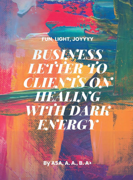 Business LEtter To clients ON healing with dark energy