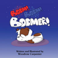 Title: Boom! Boom! Boomer!, Author: Woodrow Carpenter