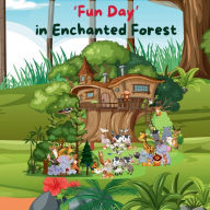 Title: Fun Day in Enchanted Forest: A gripping adventure for kids aged 4-6 yrs, of animal friends Oliver, Bella, Jeeny and Sammy, to bring magic and create, Author: Hallaverse Llc