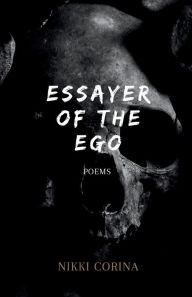 Title: Essayer of the Ego: poems, Author: Nikki Corina