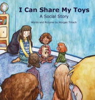 Title: I Can Share My Toys, Author: Morgan Tillisch