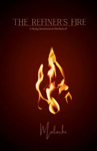 Title: The Refiner's Fire: A Study Devotional on the Book of Malachi:, Author: Cija Cooksey