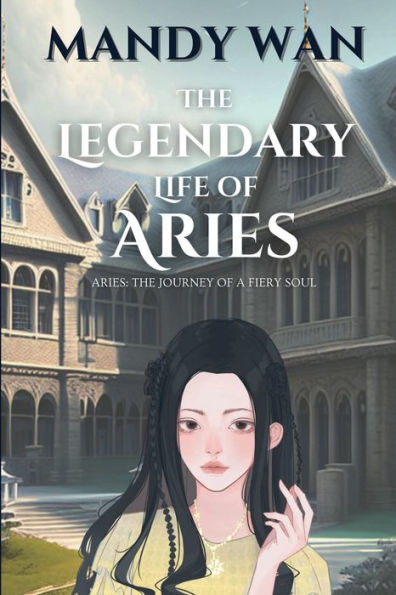 The Legendary Life Of Aries: Aries Journey A Fiery Soul