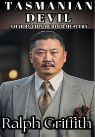 Title: Tasmanian Devil: A Harry Chin Murder Mystery, Author: Ralph Griffith