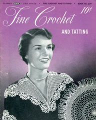 Title: Fine Crochet and Tatting (1949), Author: Timeless Digital Publishing