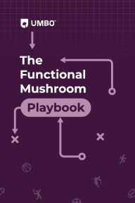Title: The Functional Mushroom Playbook: A practical guide to using functional mushrooms for improved athletic performance and recovery, Author: Jake Plummer
