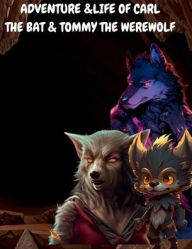 Title: adventure & life of carl the bat and tommy the werewolf, Author: Carlos Bobet