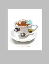 Title: Tea Time: A Journey, Author: Diane Edwards