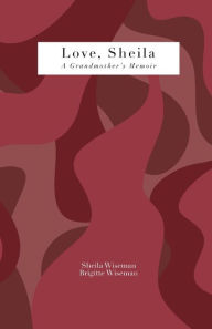 Title: Love, Sheila: A Grandmother's Memoir, Author: Brigitte Wiseman