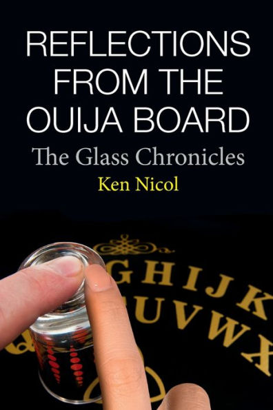 REFLECTIONS FROM THE OUIJA BOARD: The Glass Chronicles