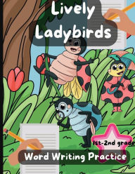 Title: Lively Ladybirds, Word Writing Practice, Grades 1-2nd, Author: Kathleen Mayer