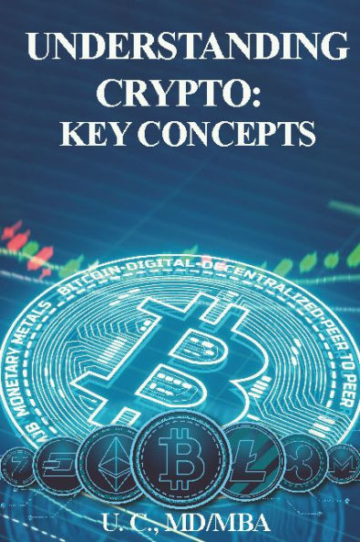 UNDERSTANDING CRYPTO: KEY CONCEPTS