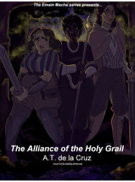 Title: Emain Macha: The Alliance of the Holy Grail, Author: A.T. de la Cruz