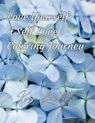 Title: Love Yourself: A Self-Love Coloring book:, Author: Kyra Giddens