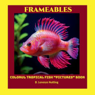 Title: Colorful Tropical Fish Pictures Book, Author: B. Lorenzo Nutting