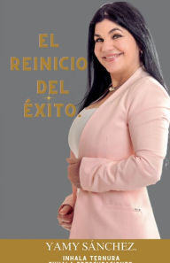 Title: El reinicio del ï¿½xito. Inhala ternura, exhala preocupaciones., Author: Yamy Sanchez