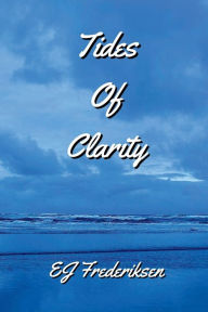 Title: Tides Of Clarity, Author: EJ Frederiksen