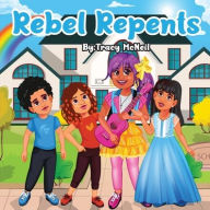 Title: Rebel Repents, Author: Tracy McNeil