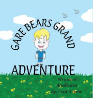 Title: Gare Bears Grand Adventure, Author: Cora Greene