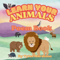 Title: Learn Your Animals Poem Book: Educational Rhyme Sing-a-Long Book for Kids Teaching them About Different Animals, Author: Tyler Hardison