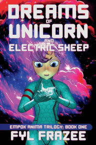 Title: Dreams of Unicorn and Electric Sheep, Author: Fyl Frazee