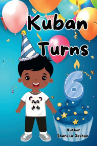 Title: Kuban Turns 6, Author: Shareka Deshon