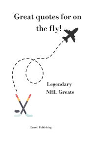 Title: Great quotes for on the Fly!: Legendary NHL Greats, Author: Carroll Publishing