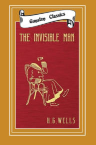 Title: THE INVISIBLE MAN: A Grotesque Romance, Author: H. G. Wells