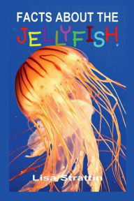 Title: Facts About the Jellyfish, Author: Lisa Strattin