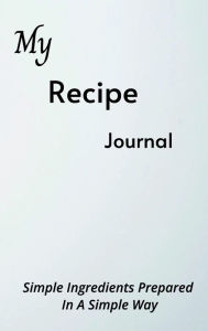 Title: Gourmet Journal: The Ultimate Recipe Keeper for Home Chefs:, Author: Zia K