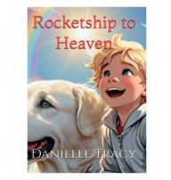 Title: Rocketship to Heaven, Author: Danielle Tracy