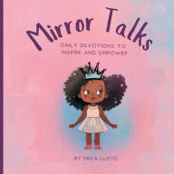 Title: Mirror Talks for Toddler Girls: Daily Devotions to Inspire and Empower, Author: Erica Lloyd