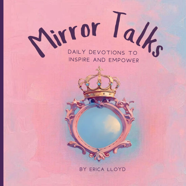 Mirror Talks for Toddler Girls: Daily Devotions to Inspire and Empower