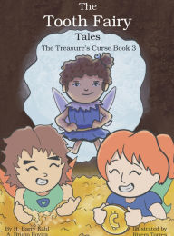 Title: The Tooth Fairy Tales: The Treasure's Curse Book 3:, Author: H. Barry Kahl