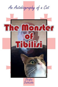 Title: The Monster of Tbilisi: An Autobiography of a Cat, Author: Steafan Dubhuidhe