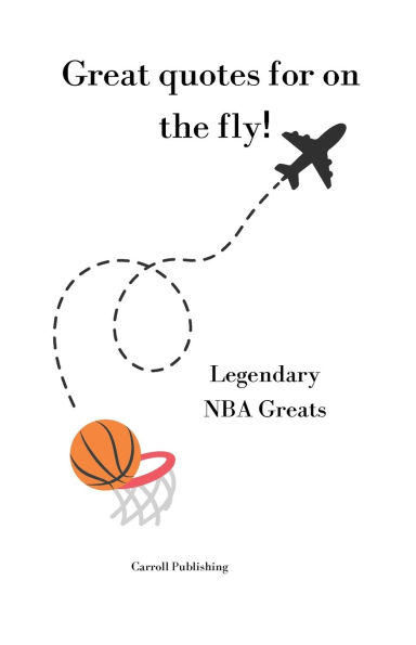 Great quotes for on the Fly!: Legendary NBA Greats